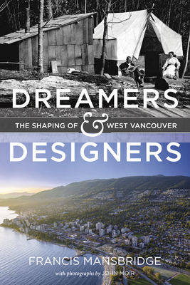 Dreamers and Designers: The Shaping of West Vancouver Cover Image
