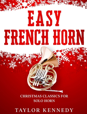 Easy French Horn: Christmas Classics For Solo Horn Cover Image