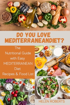 Do You Love Mediterranean Diet?: The Nutritional Guide with Easy MEDITERRANEAN Diet Recipes & Food List. Cover Image