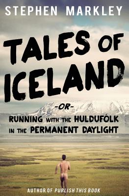 Tales of Iceland: Running with the Huldufólk in the Permanent Daylight Cover Image