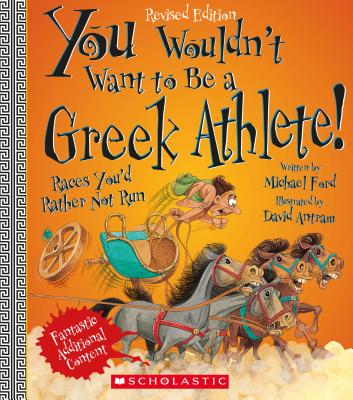 You Wouldn't Want to Be a Greek Athlete! (Revised Edition) (You Wouldn't Want to…: Ancient Civilization) (You Wouldn't Want To--) Cover Image