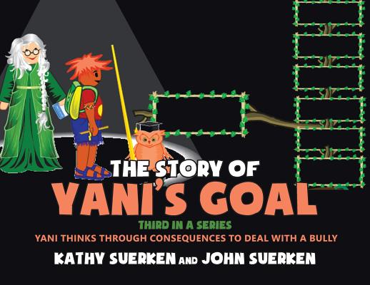 The Story of Yani's Goal: Yani Thinks Through Consequences to Deal with a Bully Cover Image