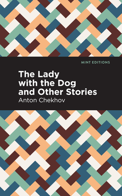 The Lady with the Dog and Other Stories (Mint Editions (Short Story Collections and Anthologies))