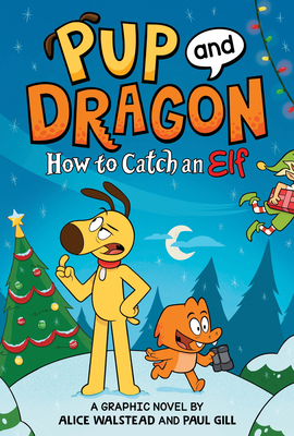 How to Catch Graphic Novels: How to Catch an Elf (Pup and Dragon)