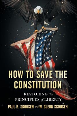 How to Save the Constitution: Restoring the Principles of Liberty (Freedom in America #4)