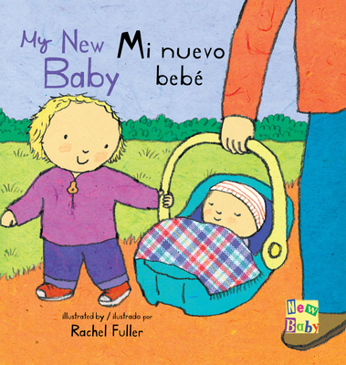 Mi Nuevo Bebé/My New Baby By Rachel Fuller (Illustrator), Teresa Mlawer (Translator) Cover Image