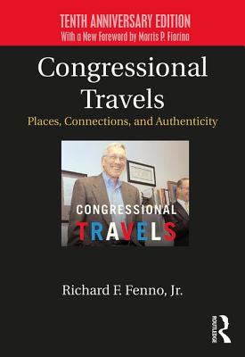 Congressional Travels: Places, Connections, and Authenticity; Tenth Anniversary Edition, with a New Foreword by Morris P. Fiorina By Richard Fenno Jr Cover Image