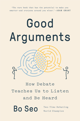 Good Arguments: How Debate Teaches Us to Listen and Be Heard Cover Image