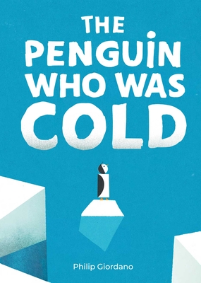 The Penguin Who Was Cold By Philip Giordano Cover Image