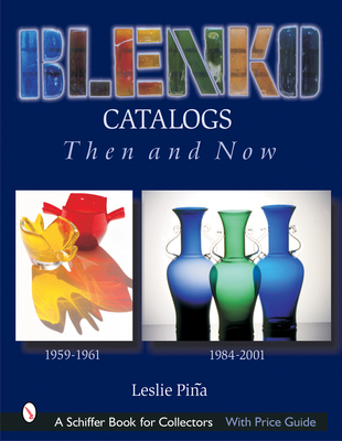 Blenko Catalogs Then & Now: 1959-1961, 1984-2001 (Schiffer Book for Collectors) Cover Image