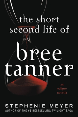 The Short Second Life of Bree Tanner: An Eclipse Novella By Stephenie Meyer Cover Image