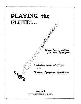 Playing the Flute!...Basics for a Lifetime of Musical Enjoyment Volume 1 By Karen Suzanne Smithson Cover Image