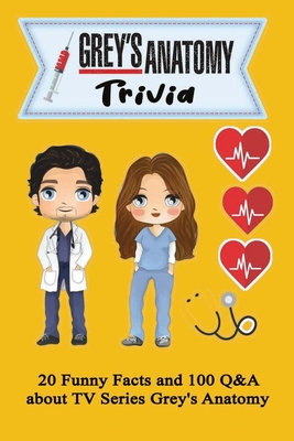 Grey's Anatomy Trivia: 20 Funny Facts and 100 Q&A about TV Series Grey's Anatomy: Activities Book, Gift for Grey's Anatomy's Fan By Olaniyan Mustipher Cover Image