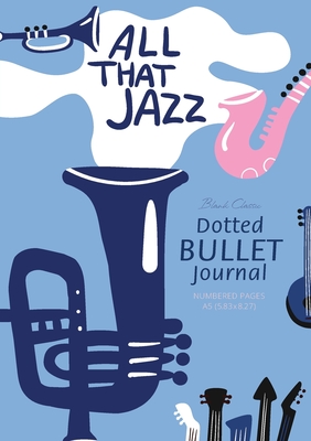 Dotted Bullet Journal -: Medium A5 - 5.83X8.27 (All that Jazz) Cover Image