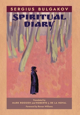 Spiritual Diary By Sergius Bulgakov, Roberto J. de la Noval (Translator), Mark Roosien (Translator) Cover Image