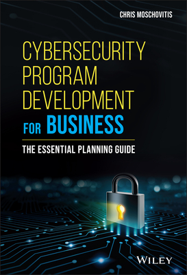 Cybersecurity Program Development for Business By Chris Moschovitis Cover Image