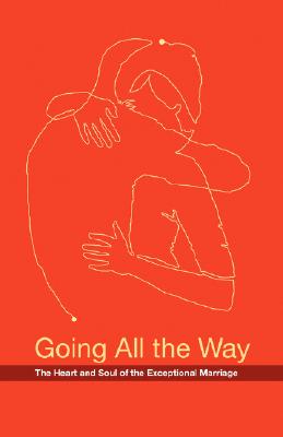Going All the Way: The Heart and Soul of the Exceptional Marriage By Brian Gleason, Marcia Gleason (With) Cover Image