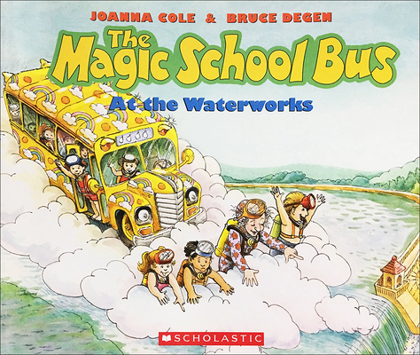 The Magic School Bus at the Waterworks (Magic School Bus (Pb)) Cover Image