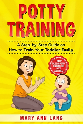 Time to Use the Potty: A Potty Training Book for Boys and Girls