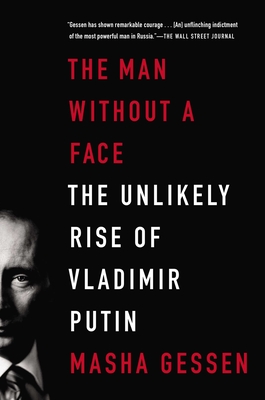 The Man Without a Face: The Unlikely Rise of Vladimir Putin The Man Without a Face: The Unlikely Rise of Vladimir Putin cover