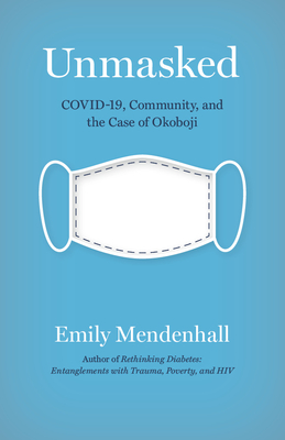 Unmasked: Covid, Community, and the Case of Okoboji By Emily Mendenhall Cover Image