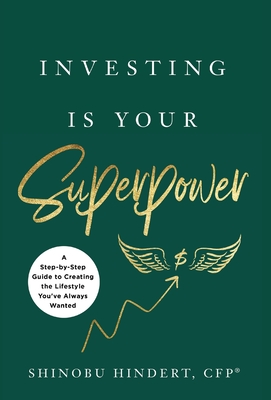 Investing Is Your Superpower: A Step-by-Step Guide to Creating the Lifestyle You've Always Wanted Cover Image