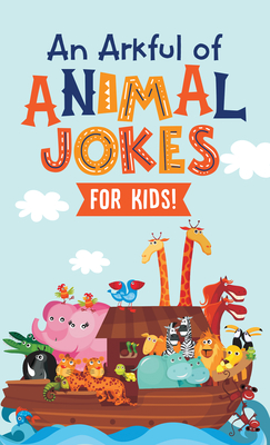 An Arkful of Animal Jokes--for Kids! By Compiled by Barbour Staff Cover Image