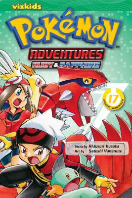 Pokémon Adventures (Ruby and Sapphire), Vol. 17 By Hidenori Kusaka, Satoshi Yamamoto (By (artist)) Cover Image