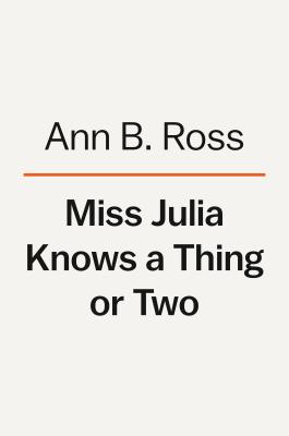 Miss Julia Knows a Thing or Two: A Novel Cover Image