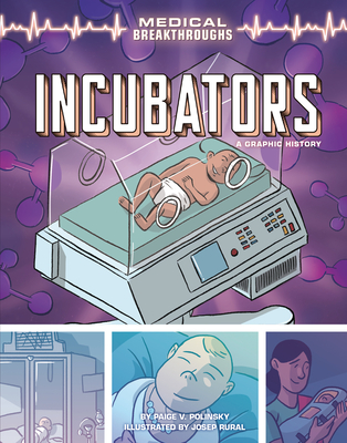 Incubators: A Graphic History (Medical Breakthroughs)
