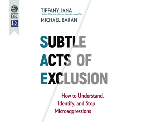 Subtle Acts of Exclusion: How to Understand, Identify, and Stop Microaggressions Cover Image