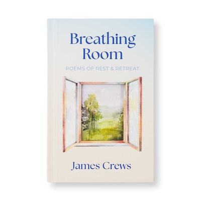 Breathing Room: Poems of Rest and Retreat