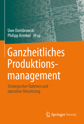 Ganzheitliches Produktionsmanagement: Strategischer Rahmen Und Operative Umsetzung Cover Image