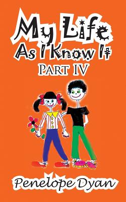 My Life as I Know It--Part IV Cover Image