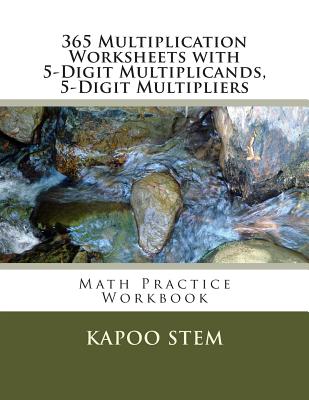 365 Multiplication Worksheets with 5-Digit Multiplicands, 5-Digit Multipliers: Math Practice Workbook By Kapoo Stem Cover Image