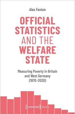 Official Statistics and the Welfare State: Measuring Poverty in Britain and West Germany (1970-2020) (Histoire)