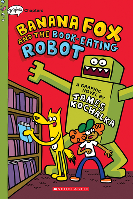 Banana Fox and the Book-Eating Robot: A Graphix Chapters Book (Banana Fox #2) Cover Image