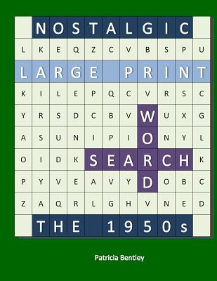 Nostalgic Large Print Word Search: The 1950s By Patricia Bentley Cover Image