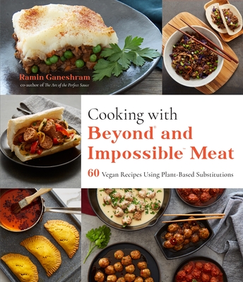Cooking with Beyond and Impossible Meat: 60 Vegan Recipes Using Plant-Based Substitutions By Ramin Ganeshram Cover Image