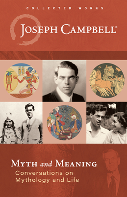 Myth and Meaning: Conversations on Mythology and Life Cover Image