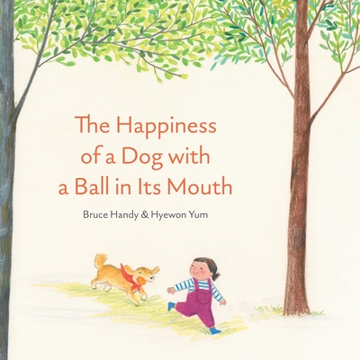 The Happiness of a Dog with a Ball in Its Mouth Cover Image