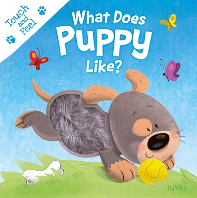 What Does Puppy Like?: Touch & Feel Board Book By IglooBooks, Gabriel Cortina (Illustrator) Cover Image