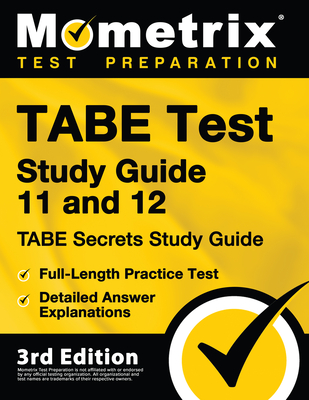 TABE Test Study Guide 11 and 12 - TABE Secrets Study Guide, Full-Length Practice Test, Detailed Answer Explanations: [3rd Edition] By Mometrix Cover Image