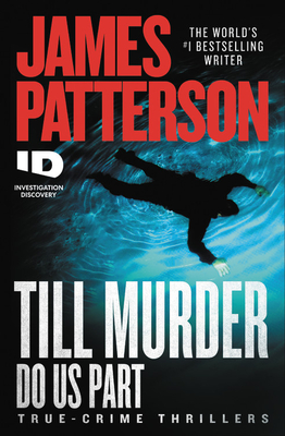 Till Murder Do Us Part (ID True Crime #6) By James Patterson Cover Image
