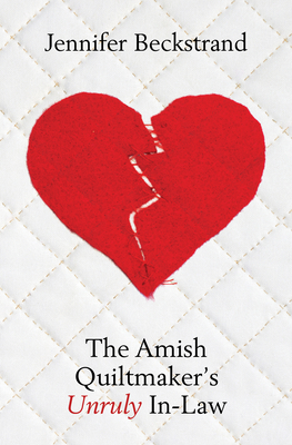 The Amish Quiltmaker's Unruly In-Law By Jennifer Beckstrand Cover Image