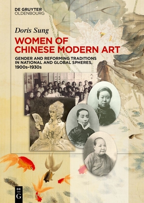 Women of Chinese Modern Art: Gender and Reforming Traditions in National and Global Spheres, 1900s-1930s Cover Image