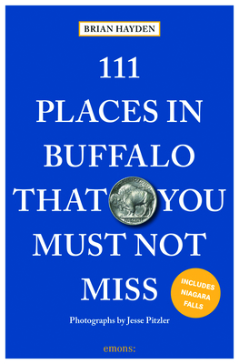 111 Places in Buffalo That You Must Not Miss Cover Image