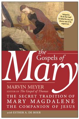 The Gospels of Mary: The Secret Tradition of Mary Magdalene, the Companion of Jesus Cover Image