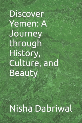 Discover Yemen: A Journey through History, Culture, and Beauty Cover Image