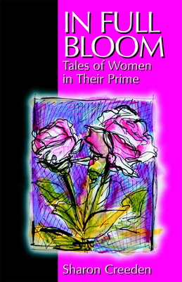 In Full Bloom: Tales of Women in Their Prime